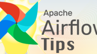 Apache Airflow Tips